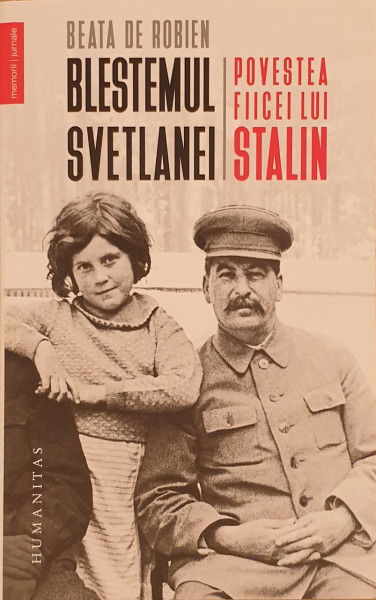 Blestemul Svetlanei. Povestea fiicei lui Stalin | Beata de Robien