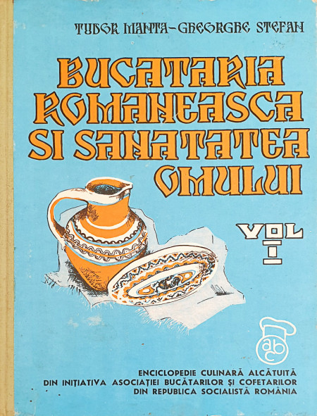 Bucataria romaneasca si sanatatea omului | Tudor Manta, Gheorghe Stefan