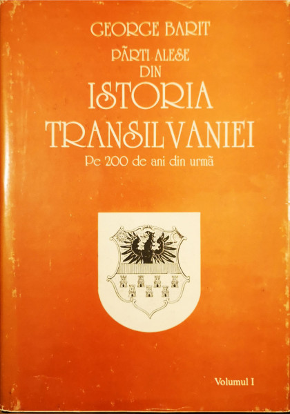 Istoria Transilvaniei, vol. I | George Barit