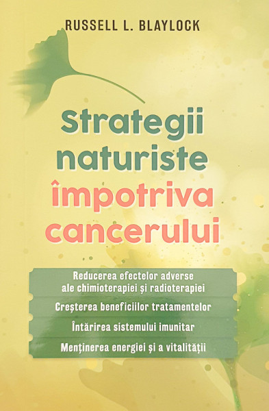 Strategii naturiste impotriva cancerului | Russell L. Blaylock