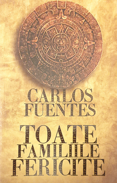 Toate familiile fericite | Carlos Fuentes
