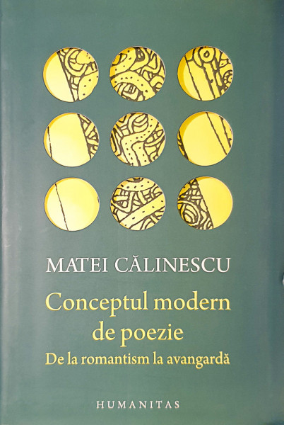 Conceptul modern de poezie-de la romantism la avangarda | Matei Calinescu