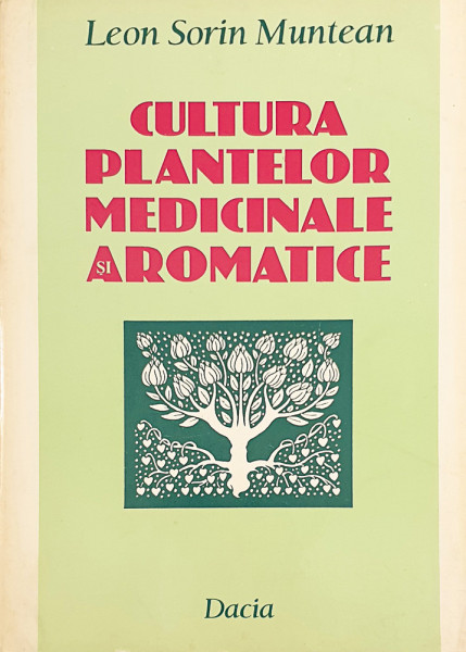 Cultura plantelor medicinale si aromatice | leon Sorin Muntean