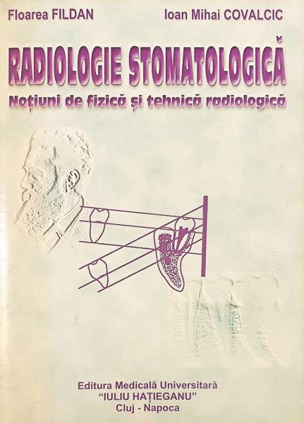 Radiologie stomatologica | Floarea Fildan, Ioan Mihai Covalcic