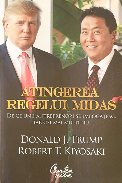 Atingerea regelui Midas | Donald J. Trump, Robert T. Kiyosaki