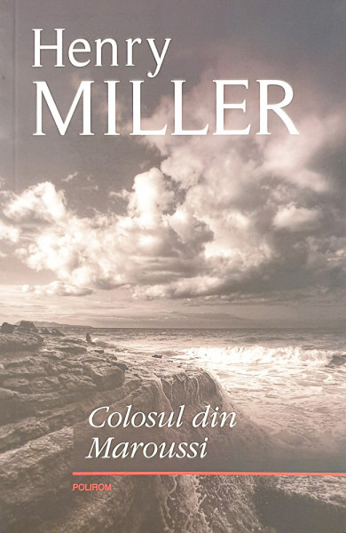 Colosul din Maroussi | Henry Miller