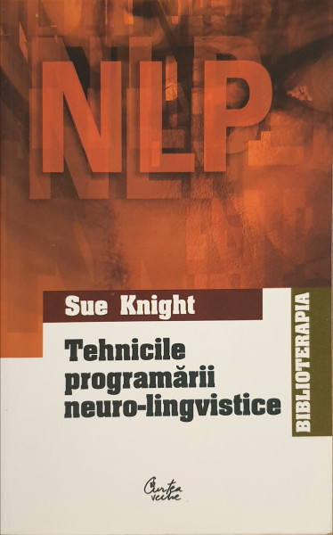 Tehnicile programarii neuro-lingvistice | Sue Knight