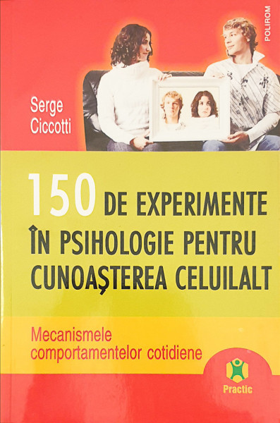 150 de experimente in psihologie pentru cunoasterea celuilalt | Serge Ciccotti