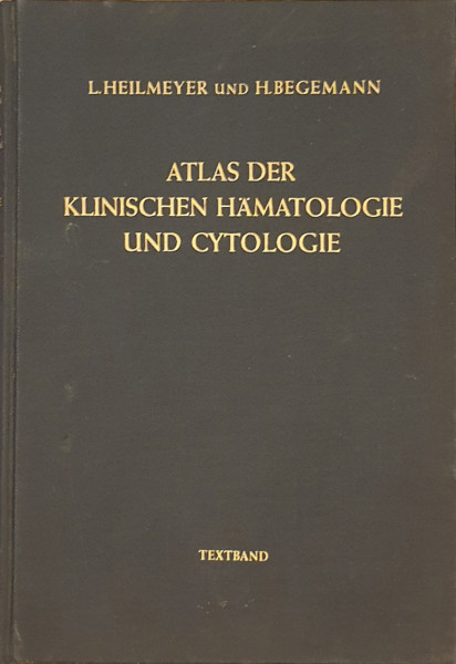 Atlas der klinischen hamatologie und cytologie | L. Heilmeyer, H. Begemann