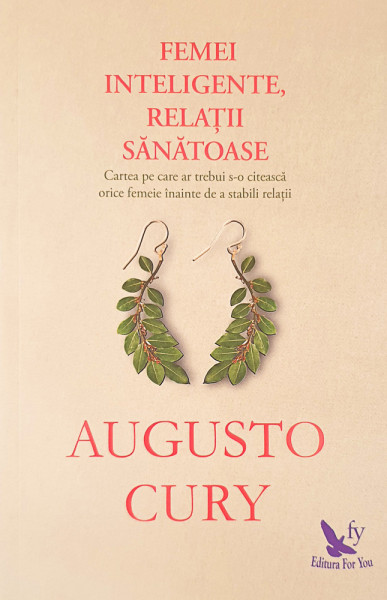 Femei inteligente, relatii sanatoase | Augusto Cury