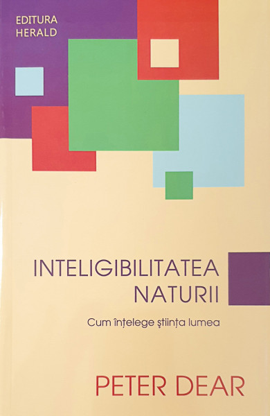 Inteligibilitatea naturii | Peter Dear