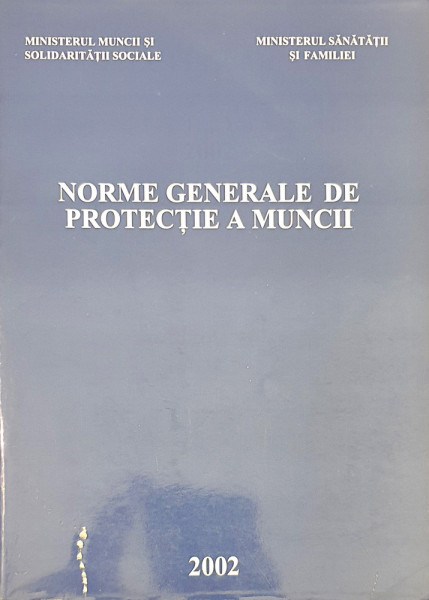 Norme generale de protectie a muncii | ***
