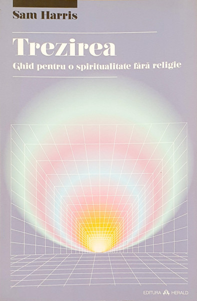 Trezirea-ghid pentru o spiritualitate fara religie | Sam Harris
