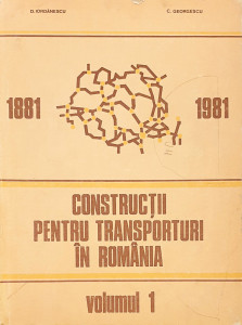 1881-1981, constructii pentru transporturi in Romania | D. Iordanescu, C. Georgescu