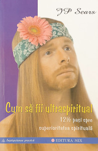 Cum sa fii ultraspiritual | J. P. Sears