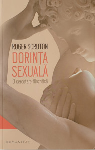 Dorinta sexuala-O cercetare filozofica | Roger Scruton