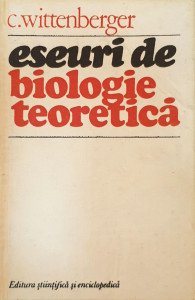Eseuri de biologie teoretica | C. Wittenberger