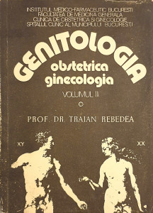 Genitologia patologica-obstretica-ginecologia patologica, vol. II | Traian Rebedea