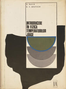 Introducere in fizica temperaturilor joase | D. Balla, R. V. Deutsch