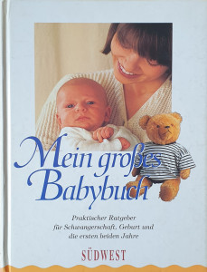 Mein groβes Babybuch | Hans-Ulrich Schatz, Christiane Lentz, Eberhard Wormer