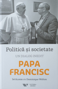Politica si societate | Papa Francisc, Dominique Wolton