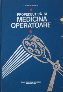 Propedeutica si medicina operatoare | I. Grigorescu
