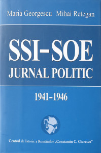 SSI-SOE Jurnal politic 1941-1946 | Maria Georgescu, Mihai Retegan