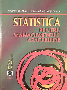 Statistica pentru managementul afacerilor | Alexandru Isaic-Maniu , Constantin Mitrut, Vergil Voineagu