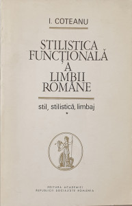 Stilistica functionala a limbii romane | I. Coteanu