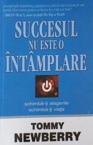 Succesul nu este o intamplare | Tommy Newberry