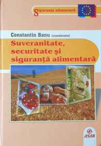 Suveranitate, securitate si siguranta alimentara | Constantin Banu, Elena Barascu, Alexandru Stoica, Anca Nicolau