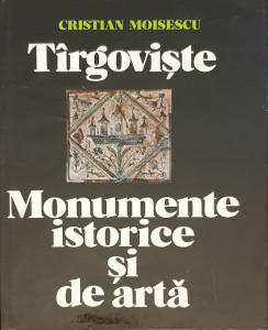 Targoviste-monumente istorice si de arta | Cristian Moisescu