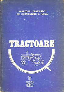 Tractoare | I. Mihatoiu, I. Demetrescu, Gr. Caraciugiuc, E. Fulga