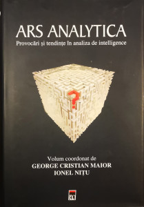 Ars Analytica-Provocari si tendinte in analiza de intelligence | George Cristian Maior, Ionel Nitu