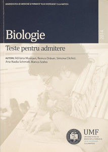 Biologie-teste pentru admitere | A. Muresan, R. Orasan, S. Clichici, A. Schmidt, B. Szabo