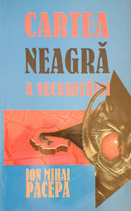 Cartea neagra a securitatii | Ion Mihai Pacepa