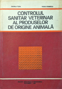 Controlul sanitar veterinar al produselor de origine animala | Gavrila Popa