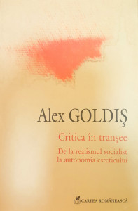 Critica in transee. De la realismul socialist la autonomia esteticului | Alex Goldis