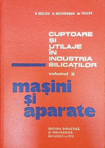 Cuptoare si utilaje in industria silicatilor | E. Beilich, D. Becherescu