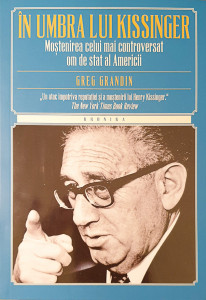 In umbra lui Kissinger | Greg Grandin