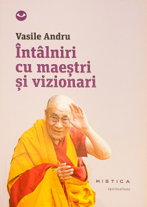 Intalniri cu maestri si vizionari | Vasile Andru