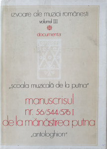 Izvoare ale muzicii romanesti, vol. III-Manuscrisul nr. 56/544/5761 de la Manastirea Putna | Gheorghe Ciobanu, Marin Ionescu, Titus Moisescu