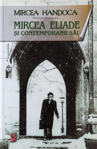 Mircea Eliade si contemporanii sai | Mircea Handoca
