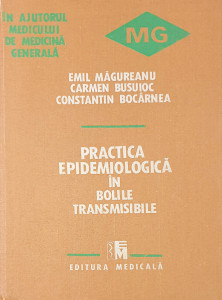 Practica epidemiologica in bolile transmisibile | Emil Magureanu, Carmen Busuioc, Constantin Bocarnea