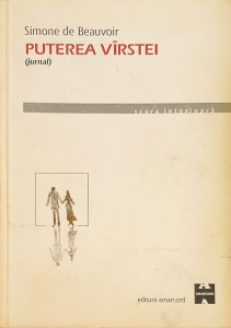 Puterea varstei (Jurnal) | Simone De Beauvoir