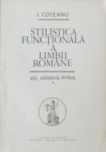 Stilistica functionala a limbii romane | I. Coteanu