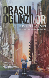 Transformarea 3-Orasul oglinzilor | Justin Cronin