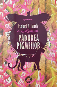 Aventurile acvilei si jaguarului, vol. 3-Padurea pigmeilor | Isabel Allende