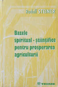 Bazele spiritual-stiintifice pentru prosperarea agriculturii | Rudolf Steiner