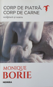 Corp de piatra, corp de carne | Monique Borie